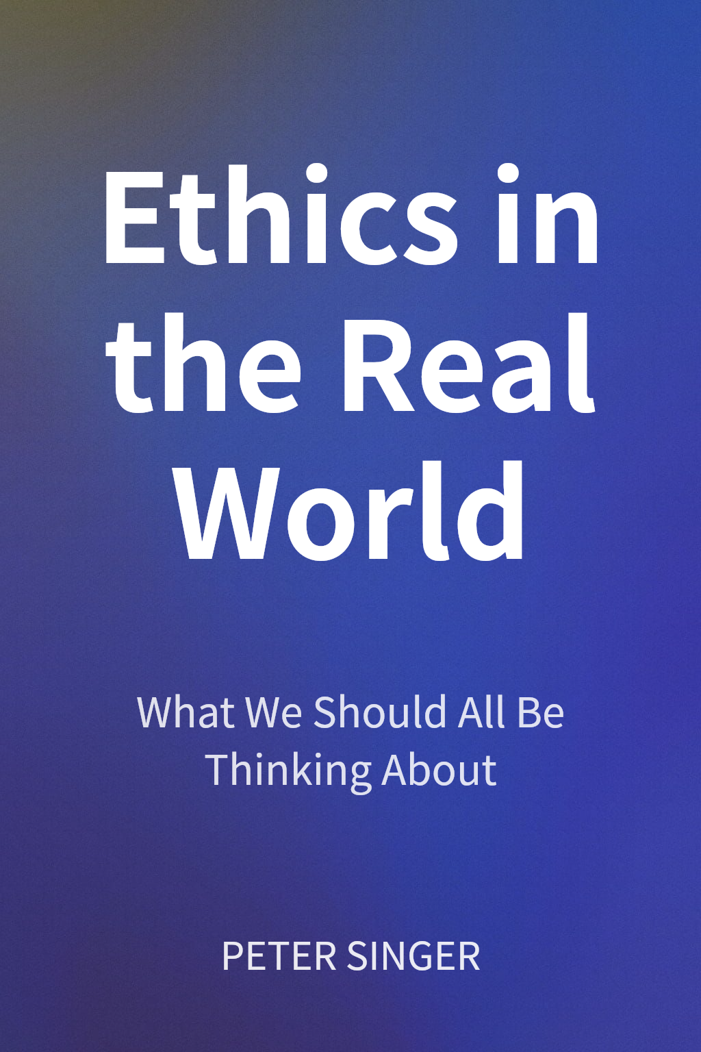 Ethics in the Real World cover