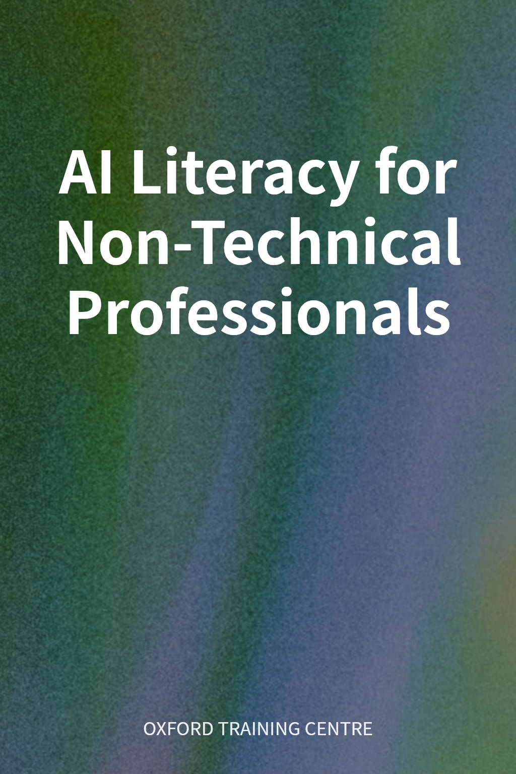 AI Literacy for Non-Technical Professionals cover
