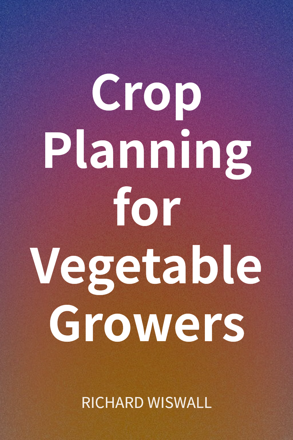 Crop Planning for Vegetable Growers cover