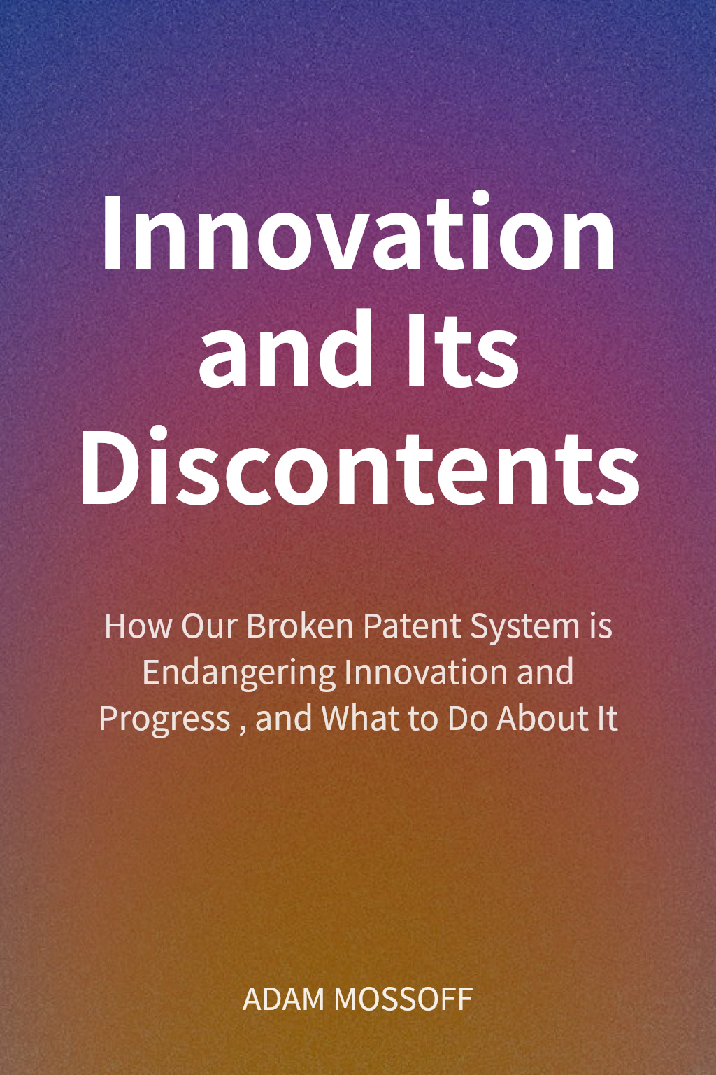 Innovation and Its Discontents cover