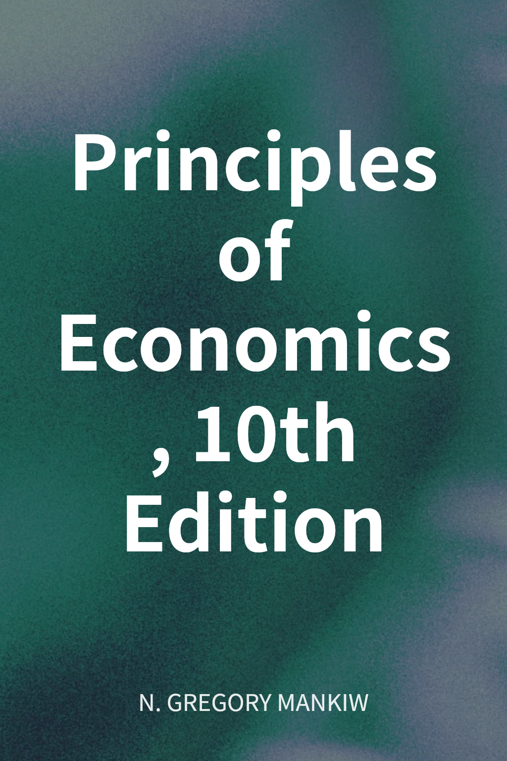 Principles of Economics, 10th Edition cover