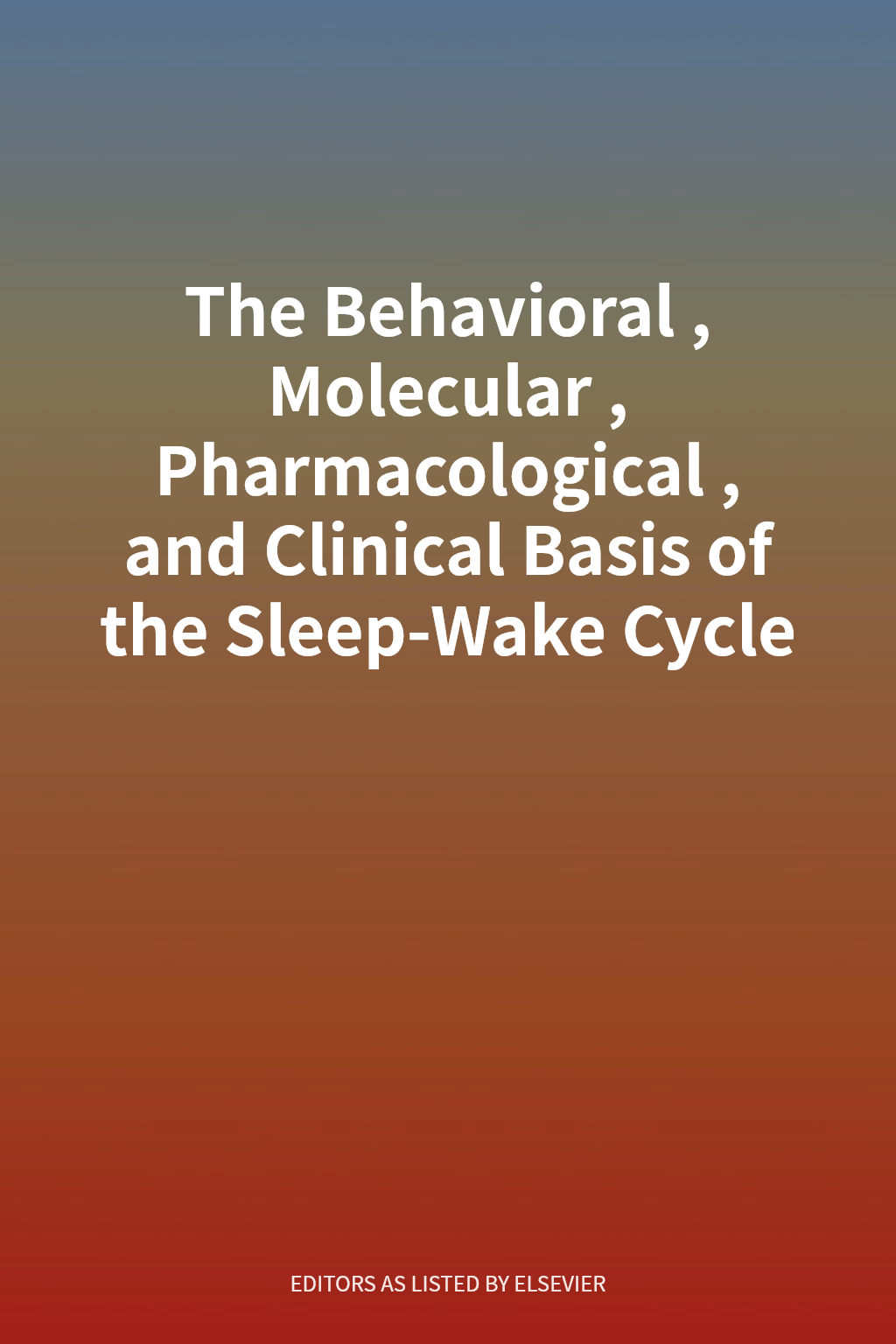 The Behavioral, Molecular, Pharmacological, and Clinical Basis of the Sleep-Wake Cycle cover