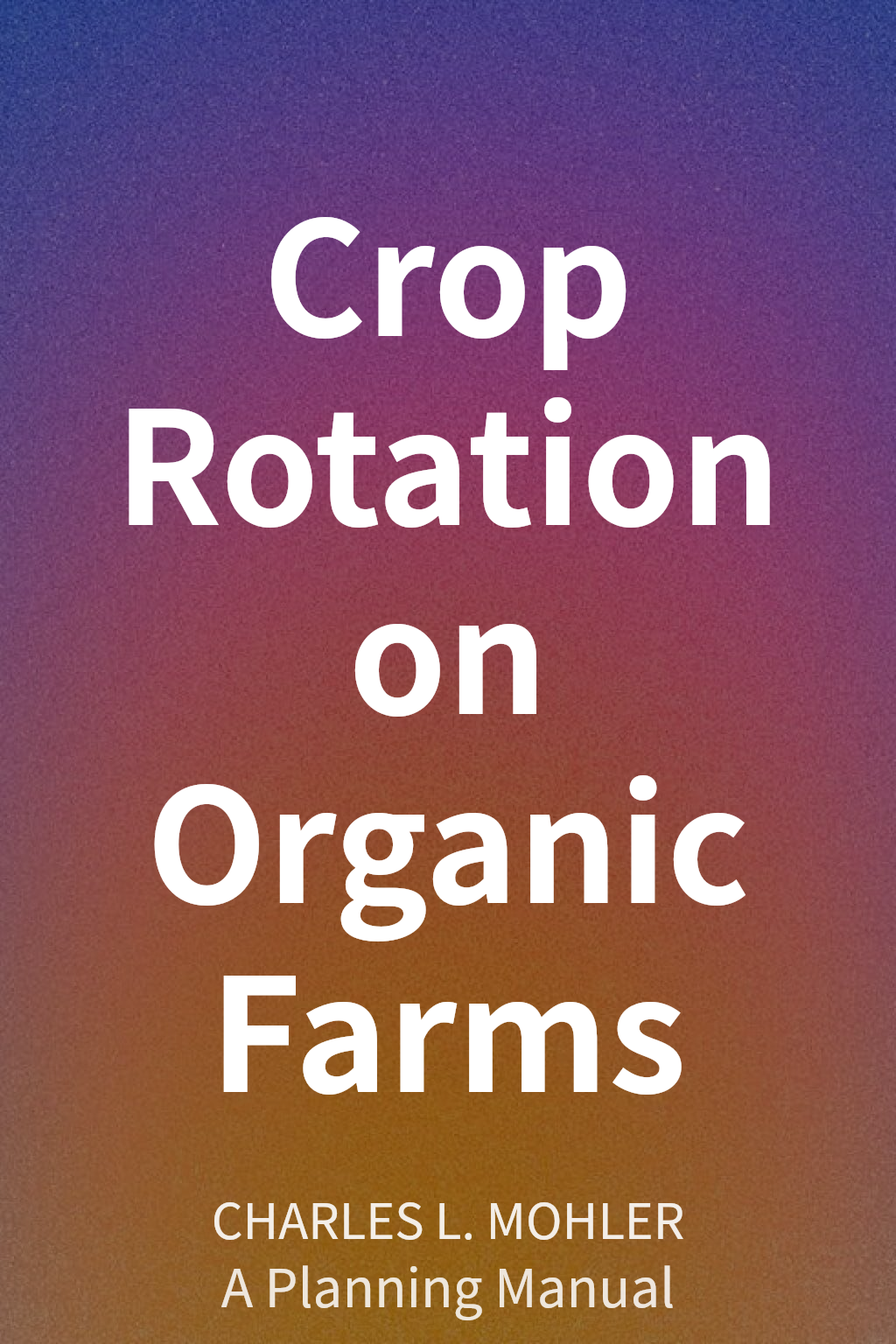 Crop Rotation on Organic Farms cover