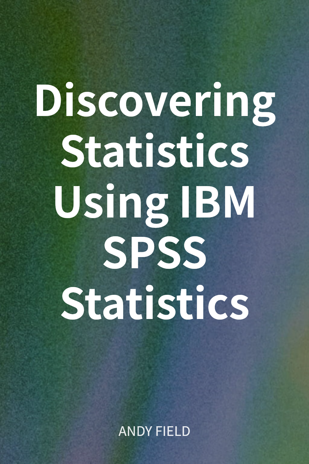 Discovering Statistics Using IBM SPSS Statistics cover