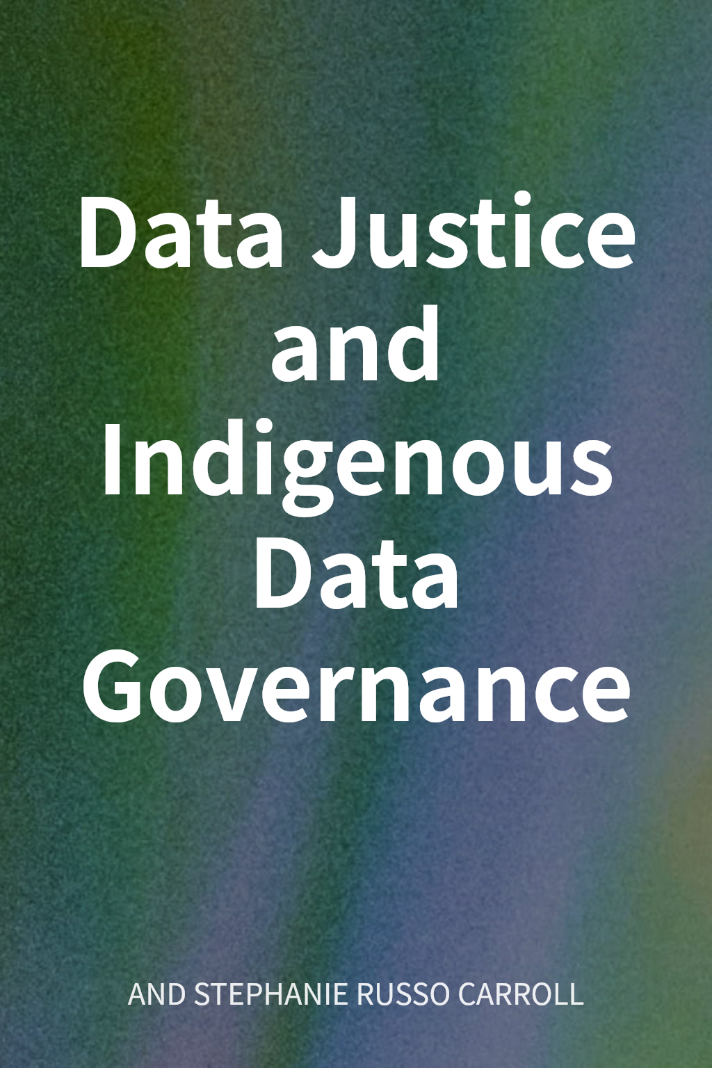 Data Justice and Indigenous Data Governance cover
