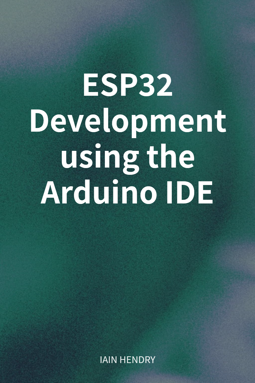 ESP32 Development using the Arduino IDE cover