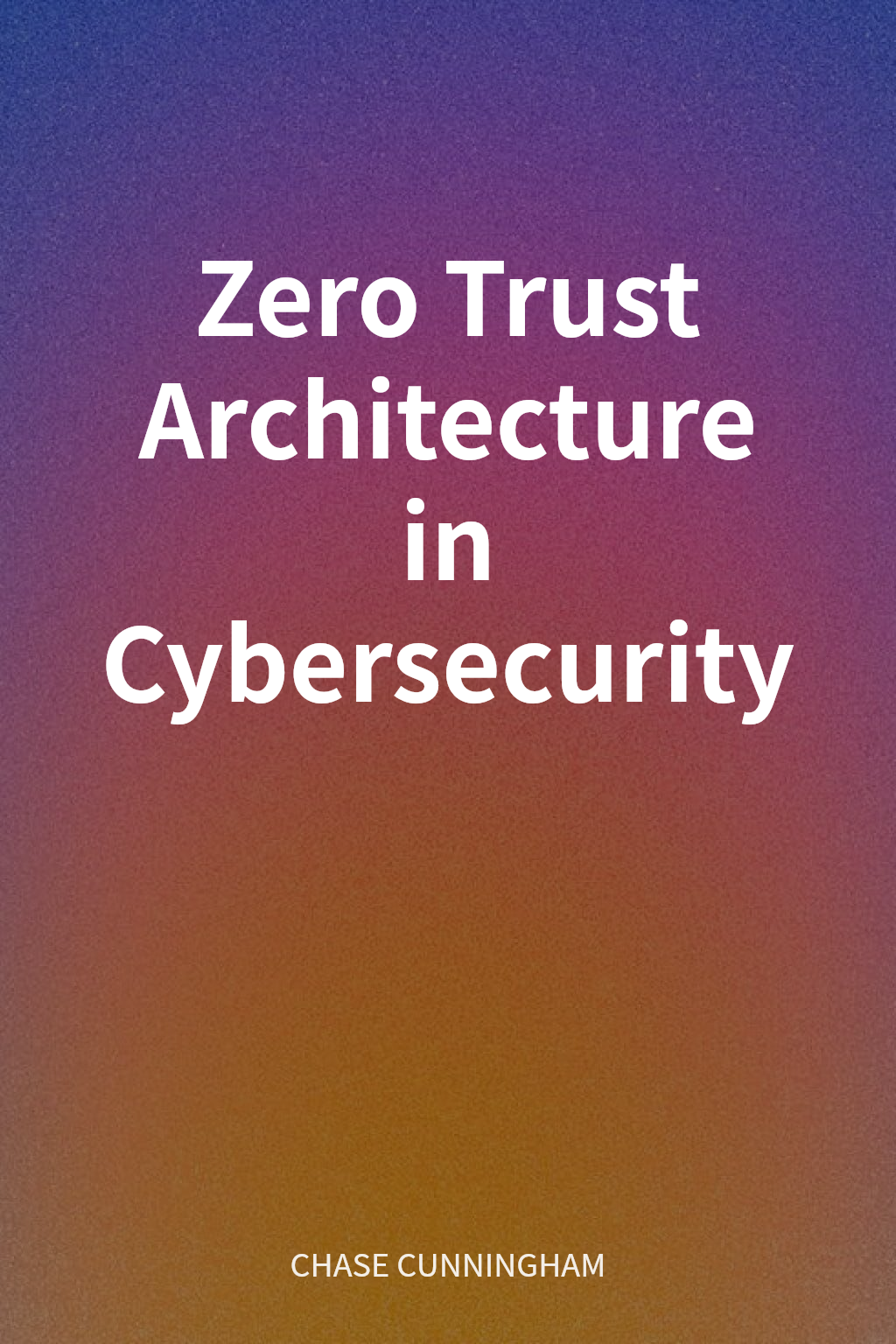 Zero Trust Architecture in Cybersecurity cover