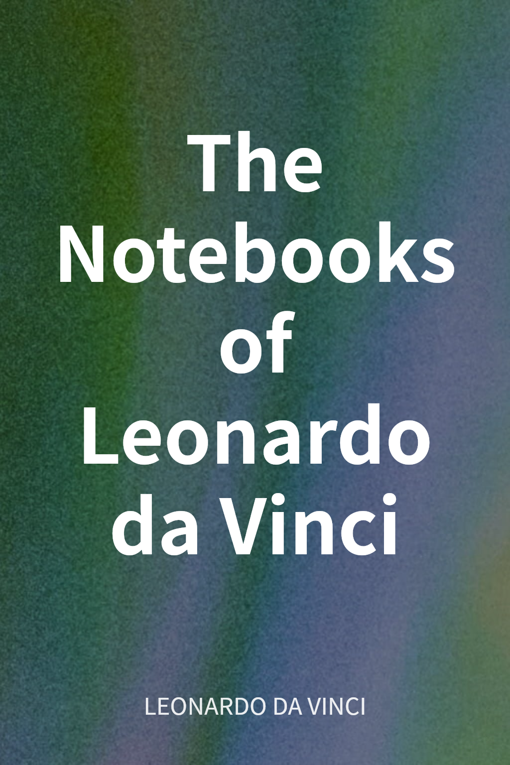 The Notebooks of Leonardo da Vinci cover