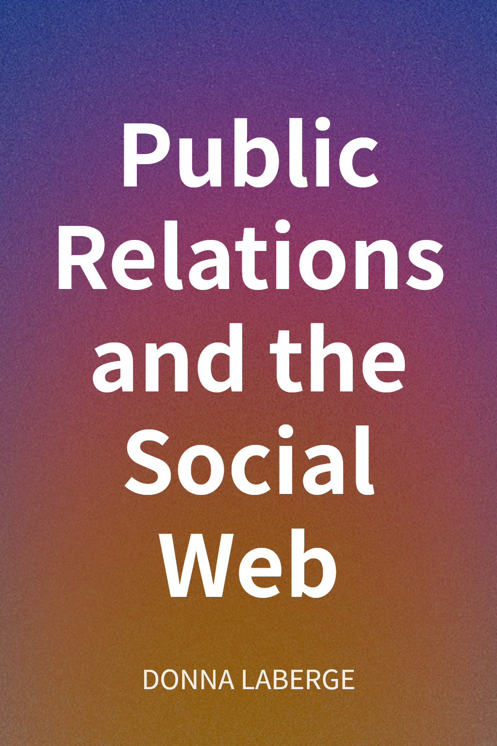 Public Relations and the Social Web cover