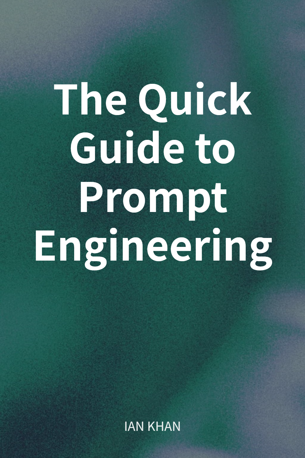 The Quick Guide to Prompt Engineering cover