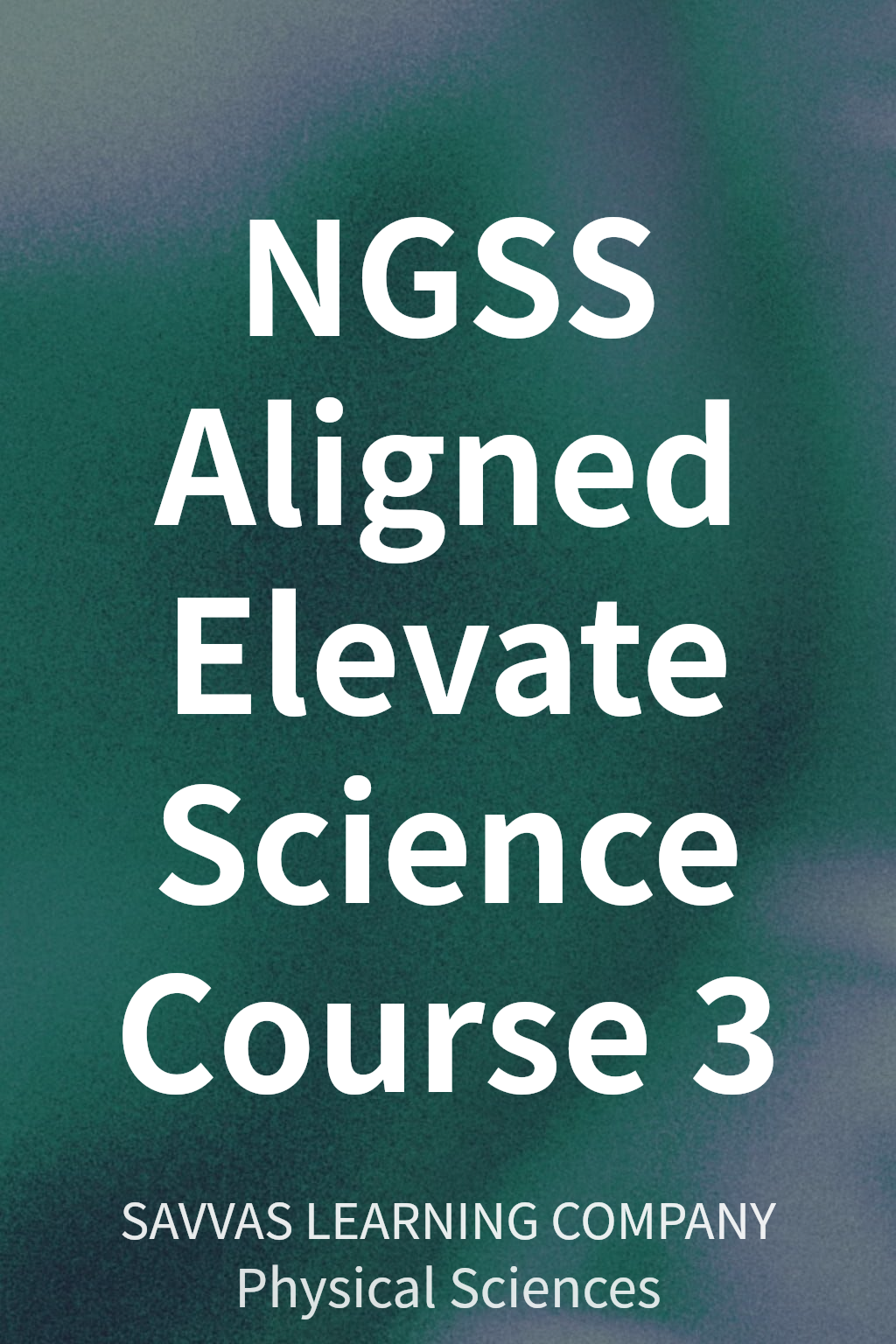 NGSS Aligned Elevate Science Course 3 cover