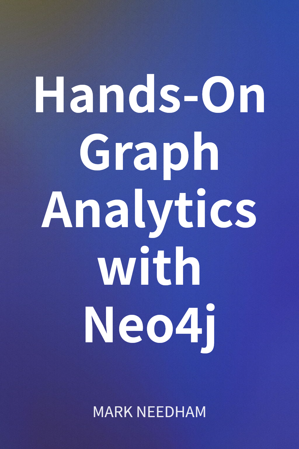 Hands-On Graph Analytics with Neo4j cover
