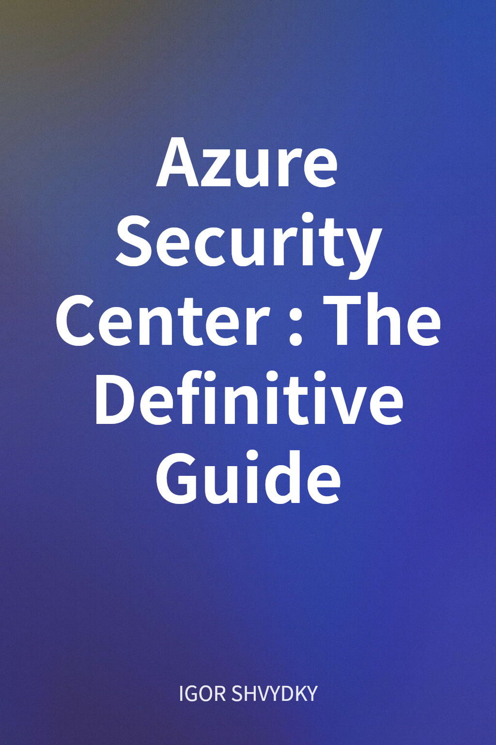 Azure Security Center: The Definitive Guide cover
