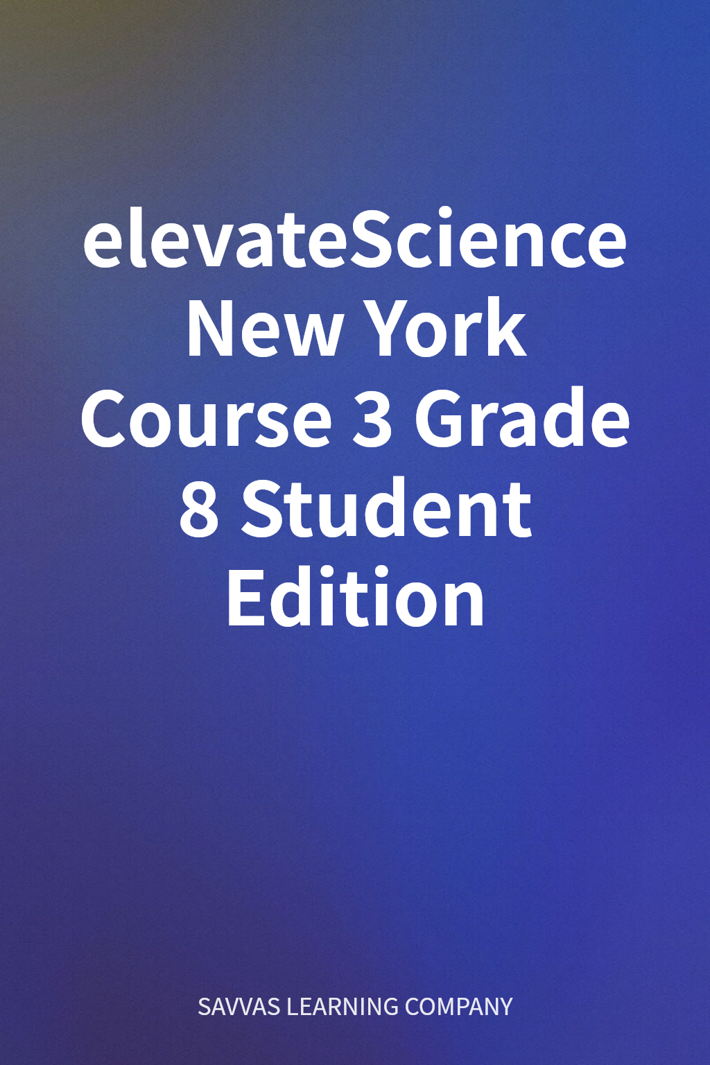 elevateScience New York Course 3 Grade 8 Student Edition cover