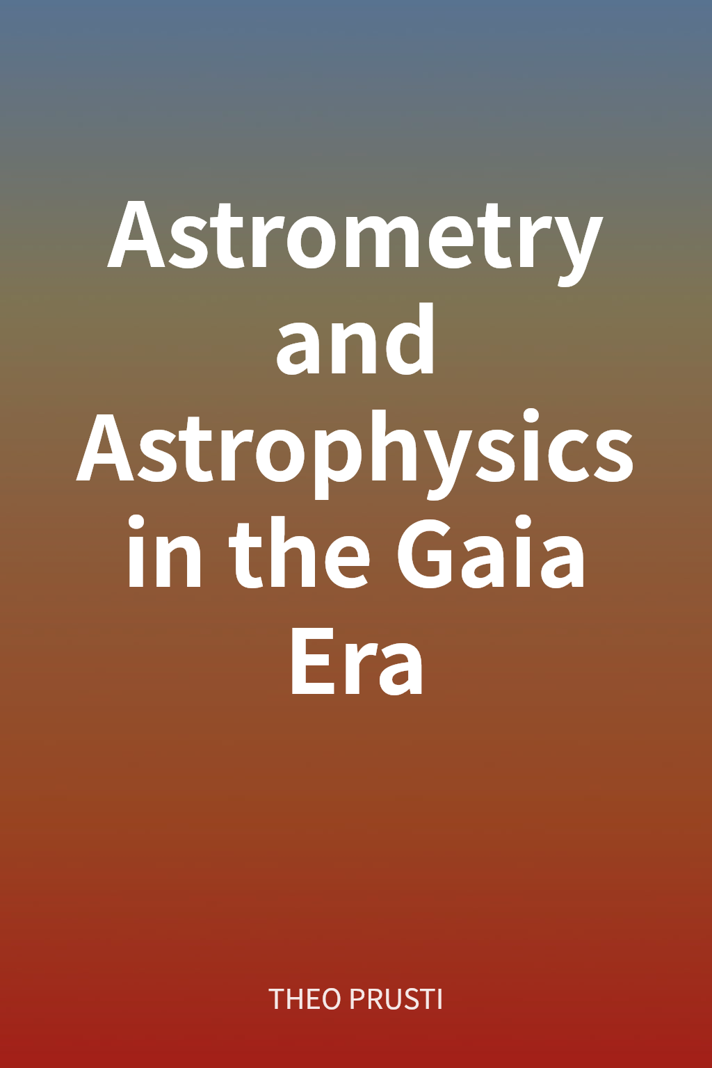 Astrometry and Astrophysics in the Gaia Era cover