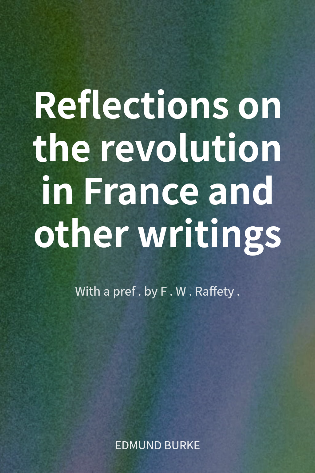Reflections on the revolution in France and other writings cover