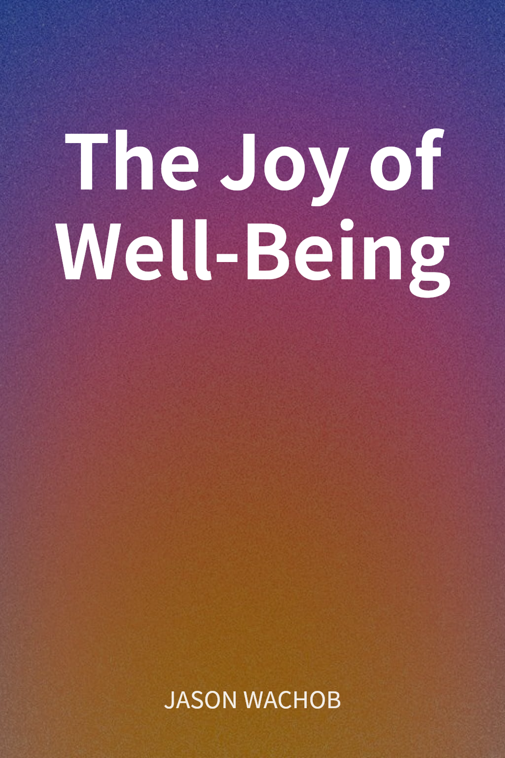 The Joy of Well-Being cover