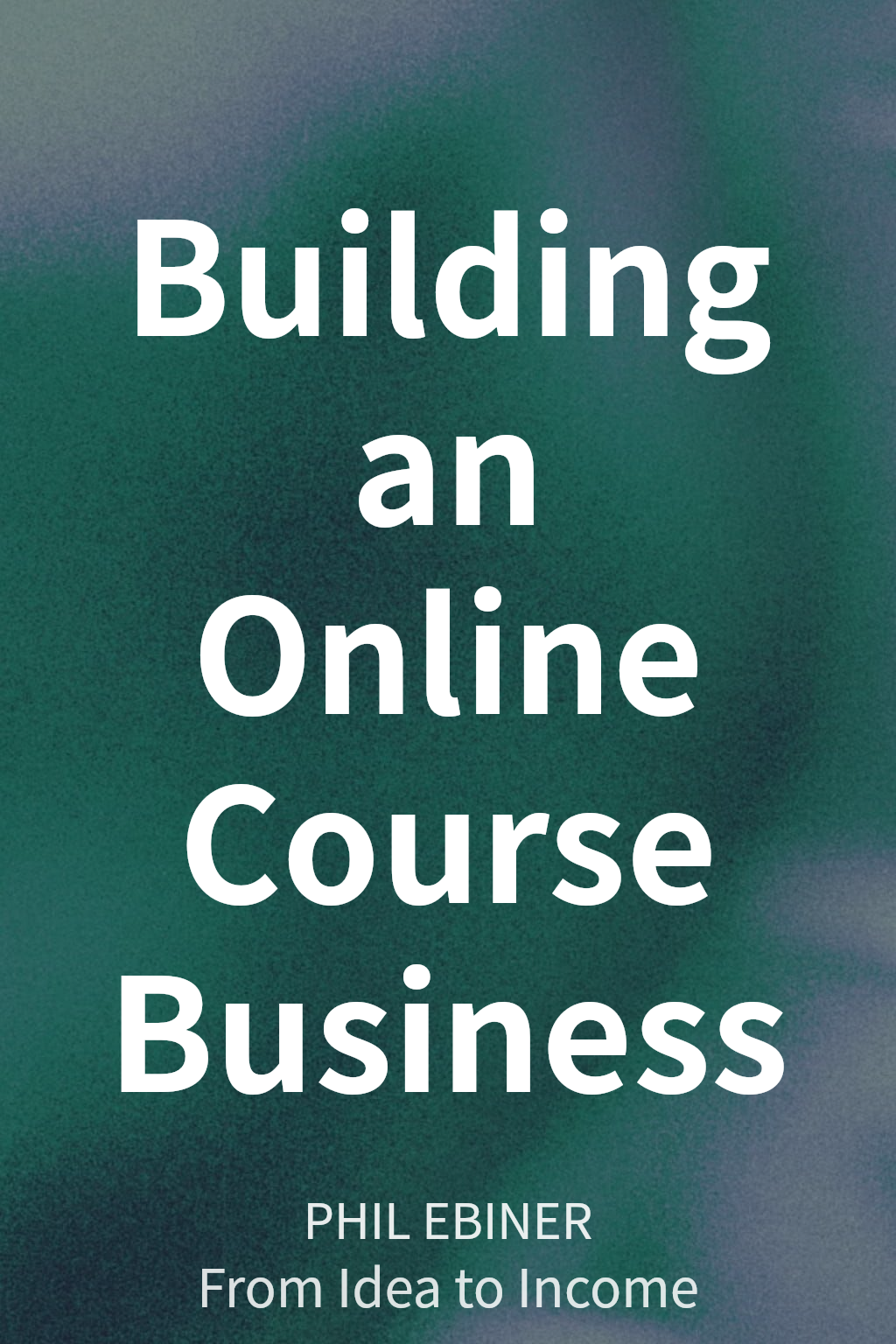 Building an Online Course Business cover