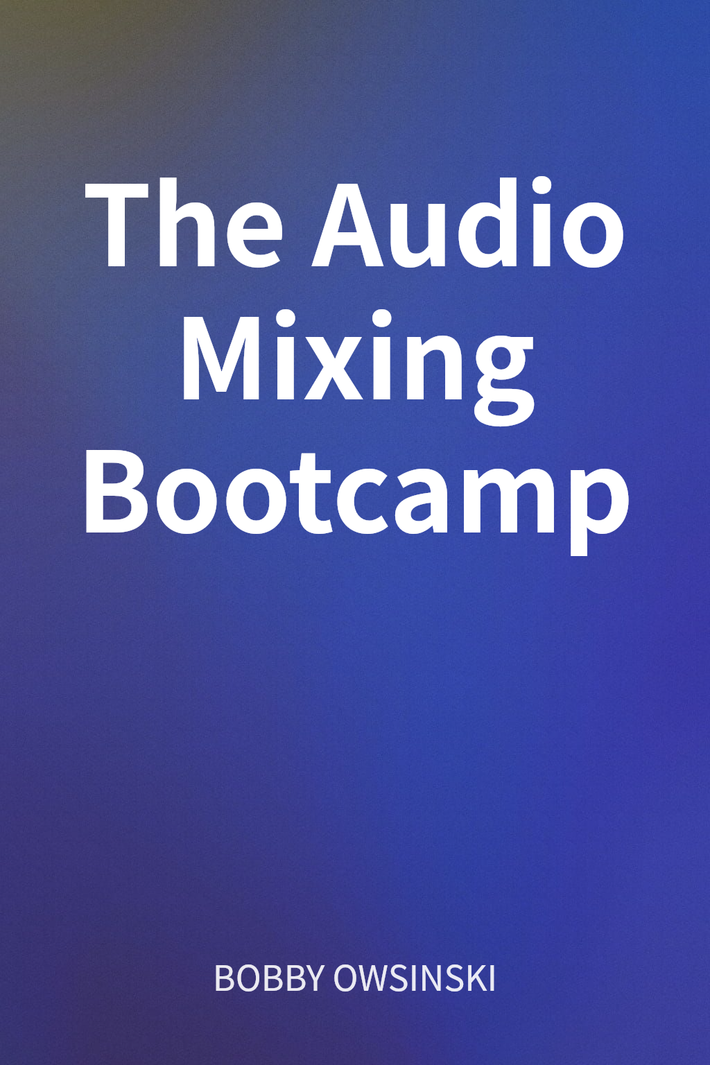 The Audio Mixing Bootcamp cover