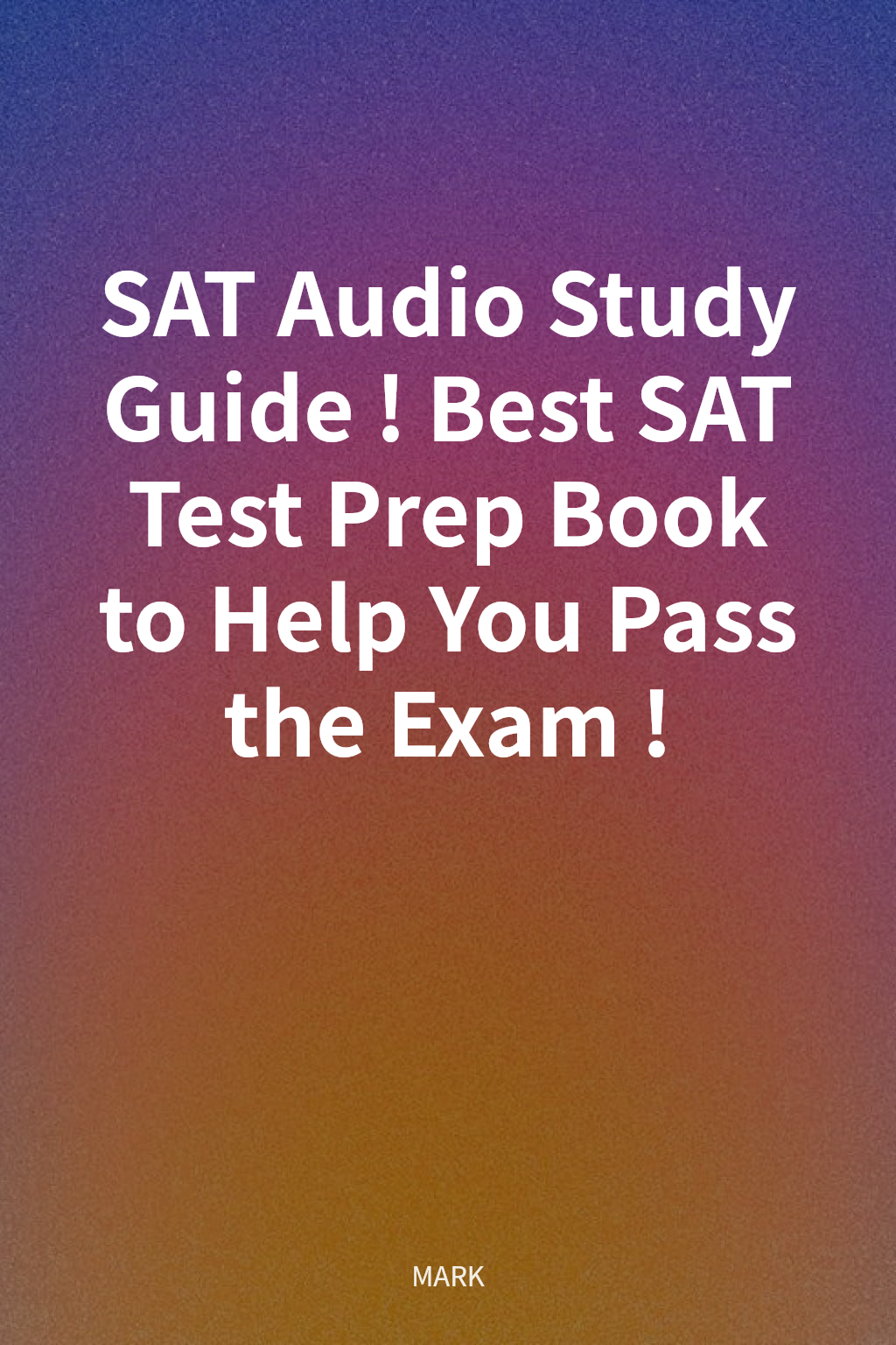 SAT Audio Study Guide! Best SAT Test Prep Book to Help You Pass the Exam! cover