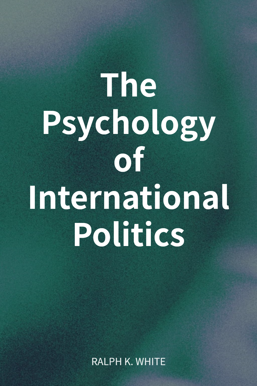 The Psychology of International Politics cover