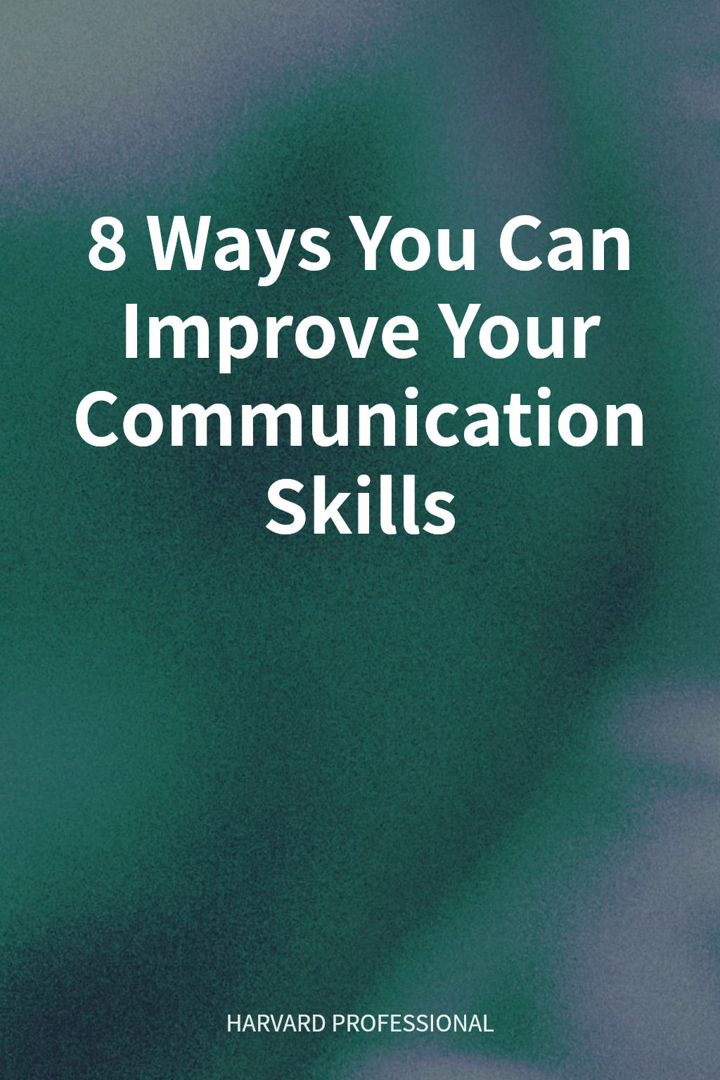 8 Ways You Can Improve Your Communication Skills cover