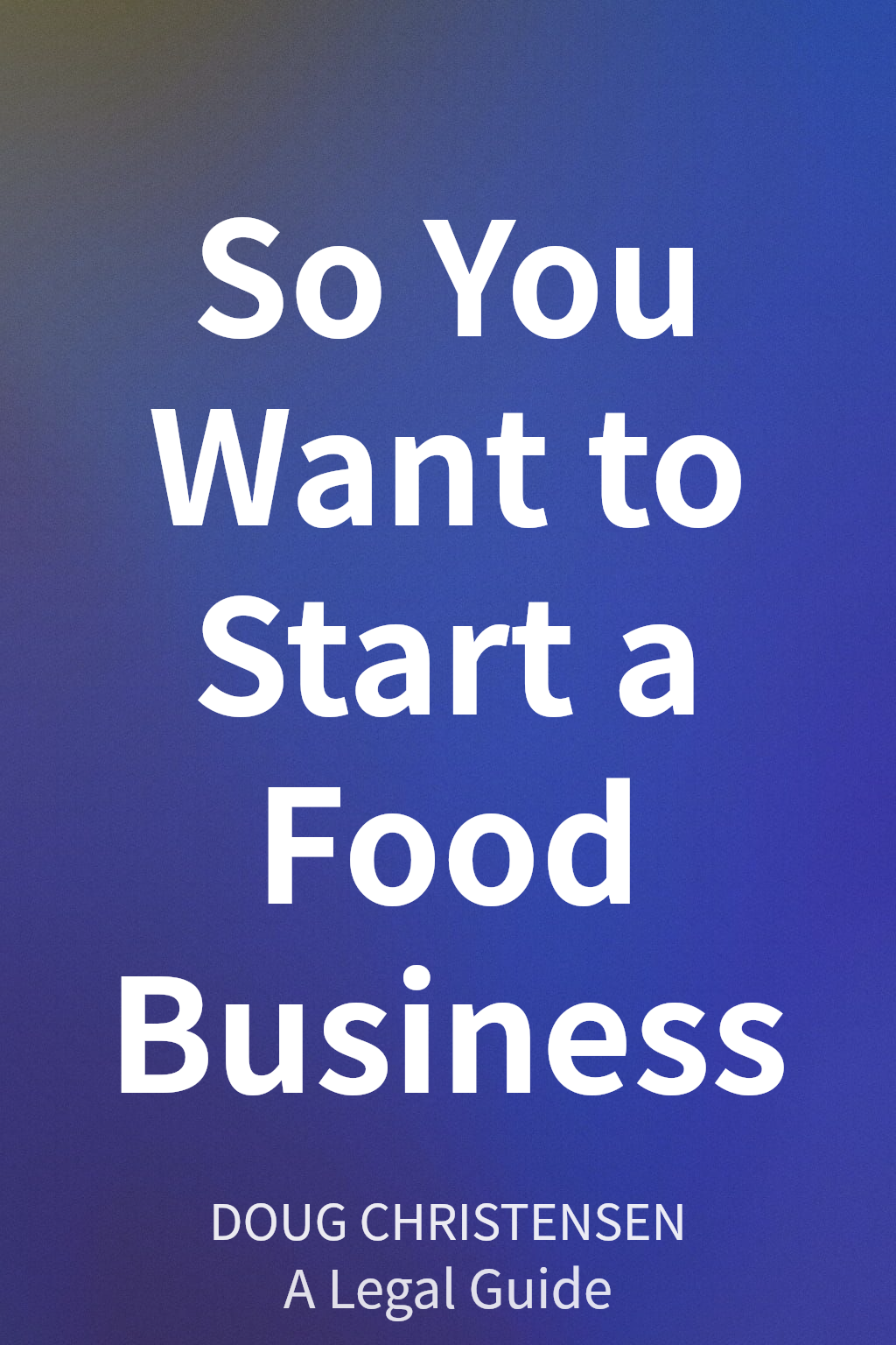 So You Want to Start a Food Business cover
