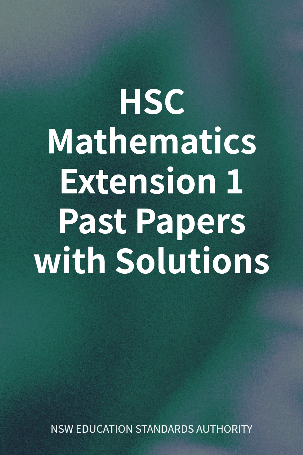 HSC Mathematics Extension 1 Past Papers with Solutions cover