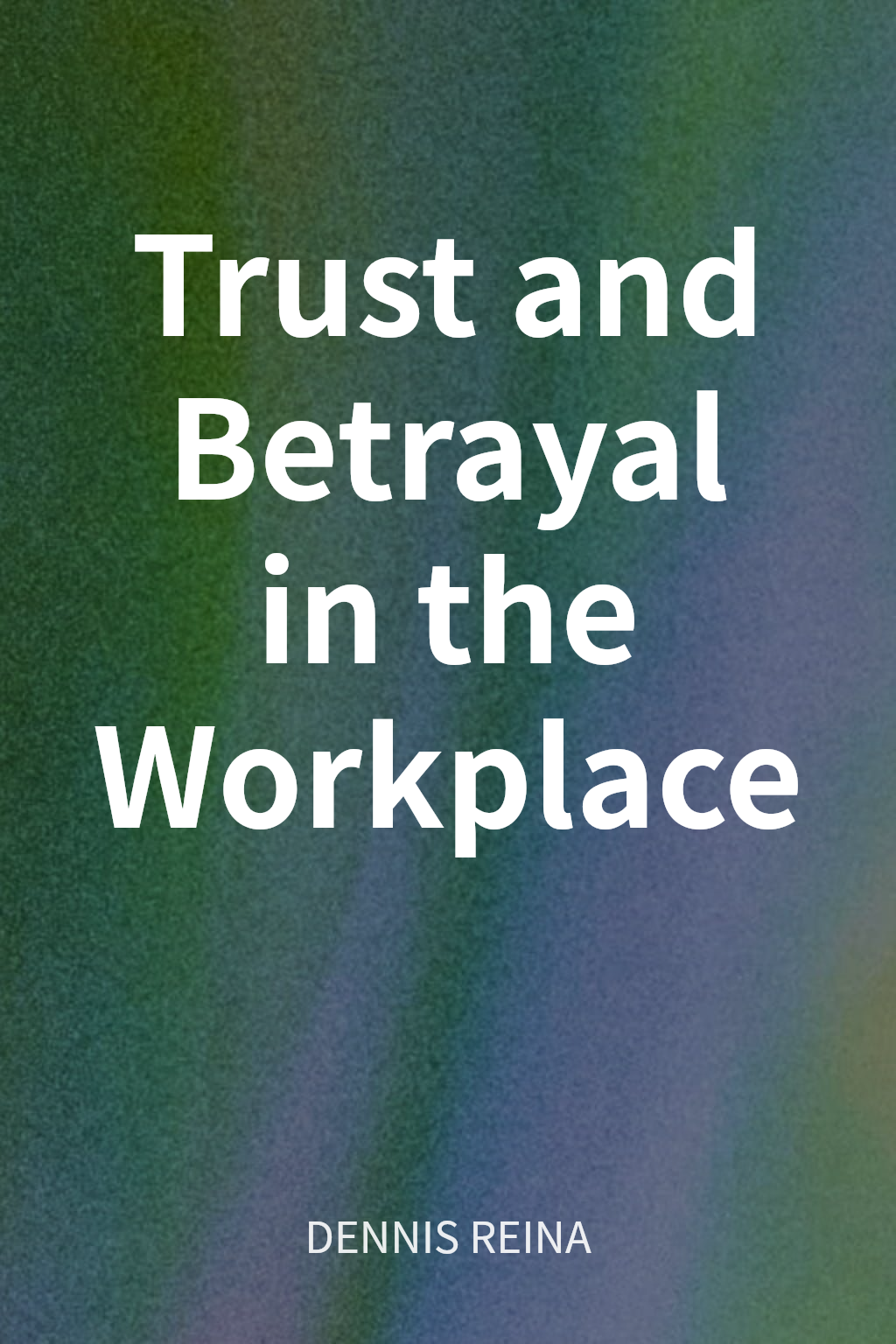 Trust and Betrayal in the Workplace cover