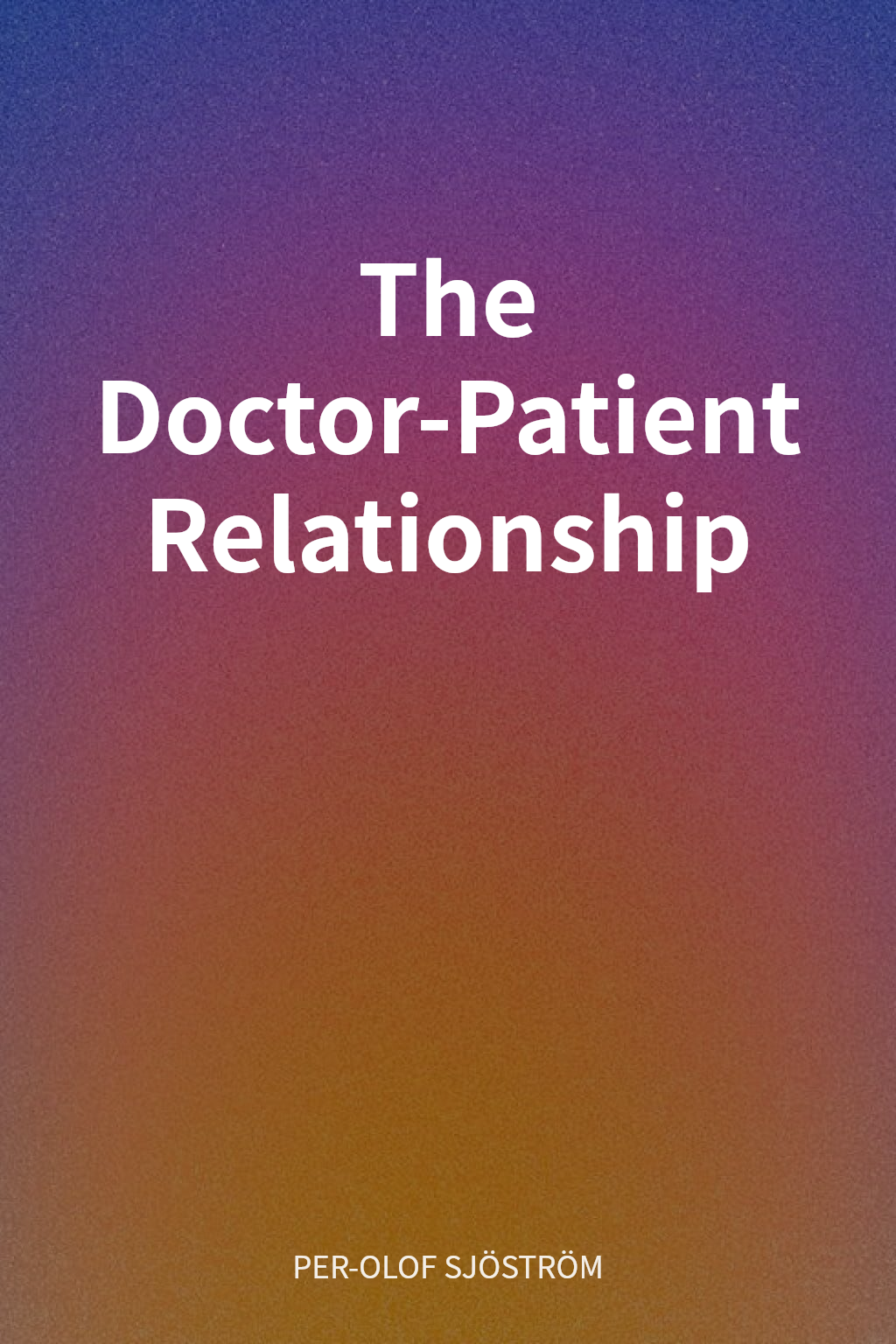 The Doctor-Patient Relationship cover