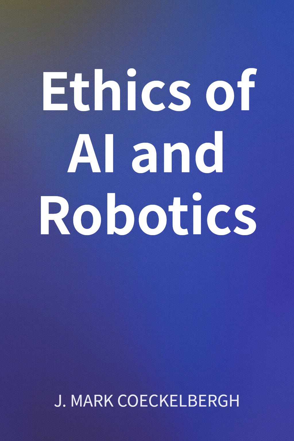 Ethics of AI and Robotics cover