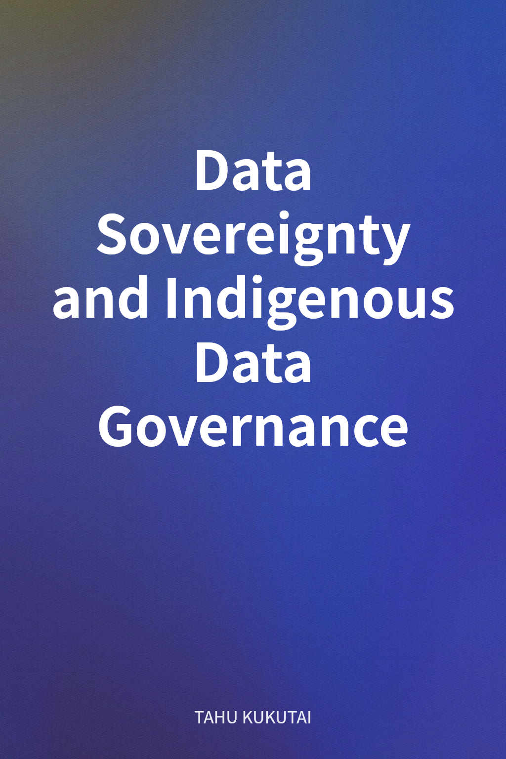 Data Sovereignty and Indigenous Data Governance cover
