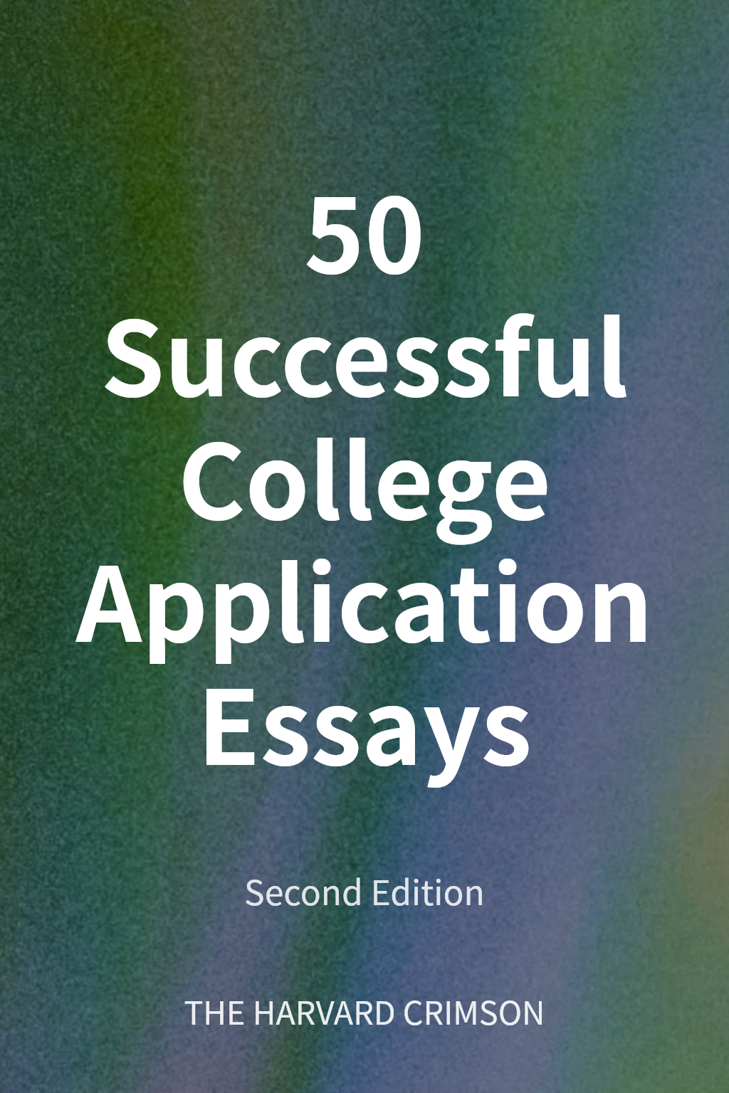 50 Successful College Application Essays cover