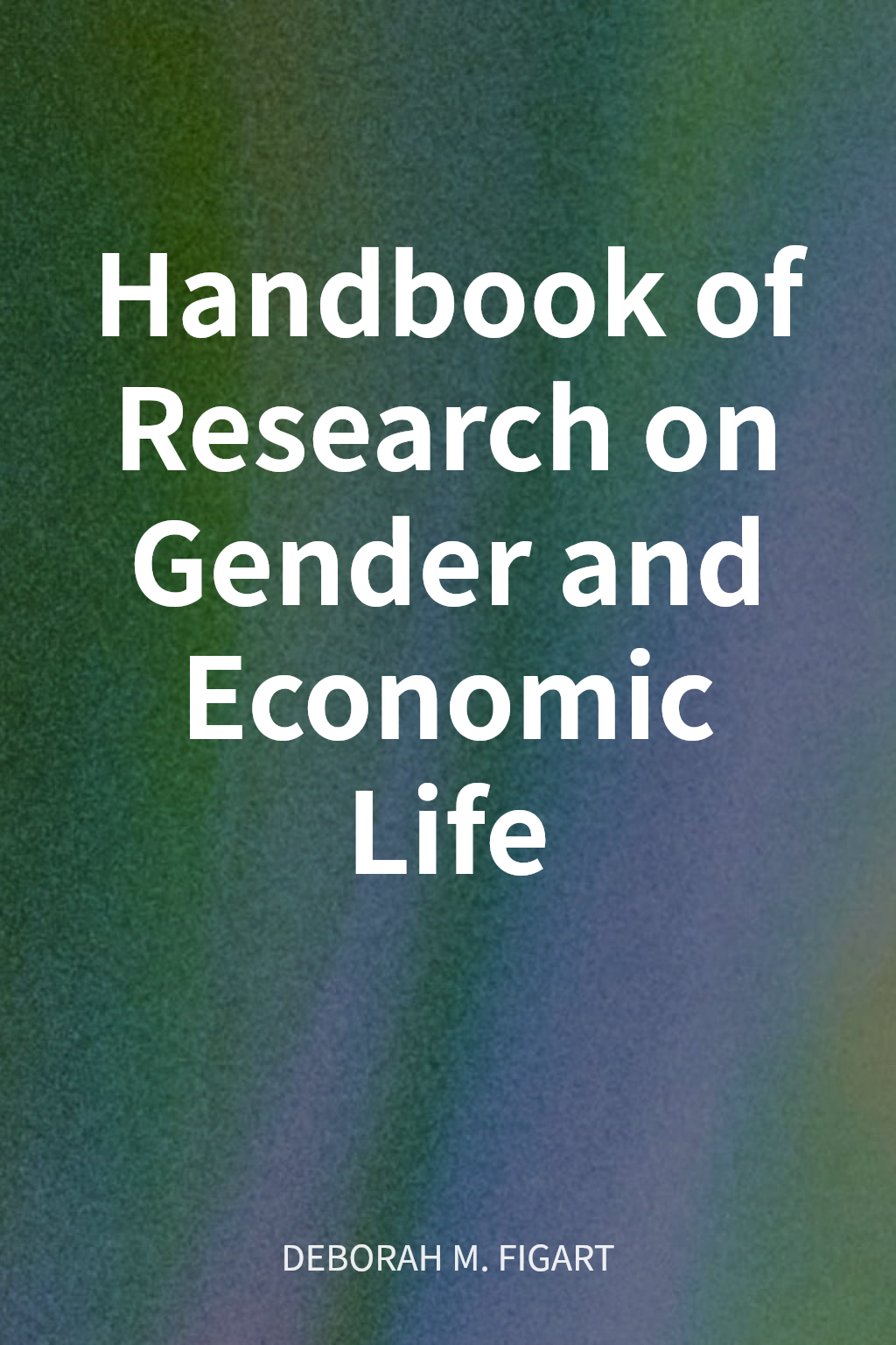 Handbook of Research on Gender and Economic Life cover