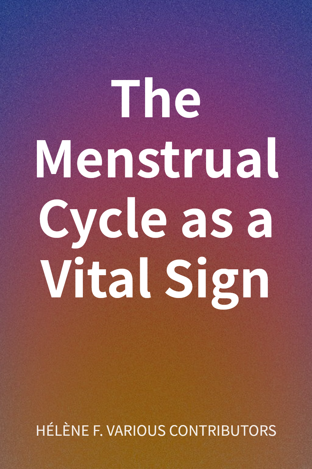The Menstrual Cycle as a Vital Sign cover