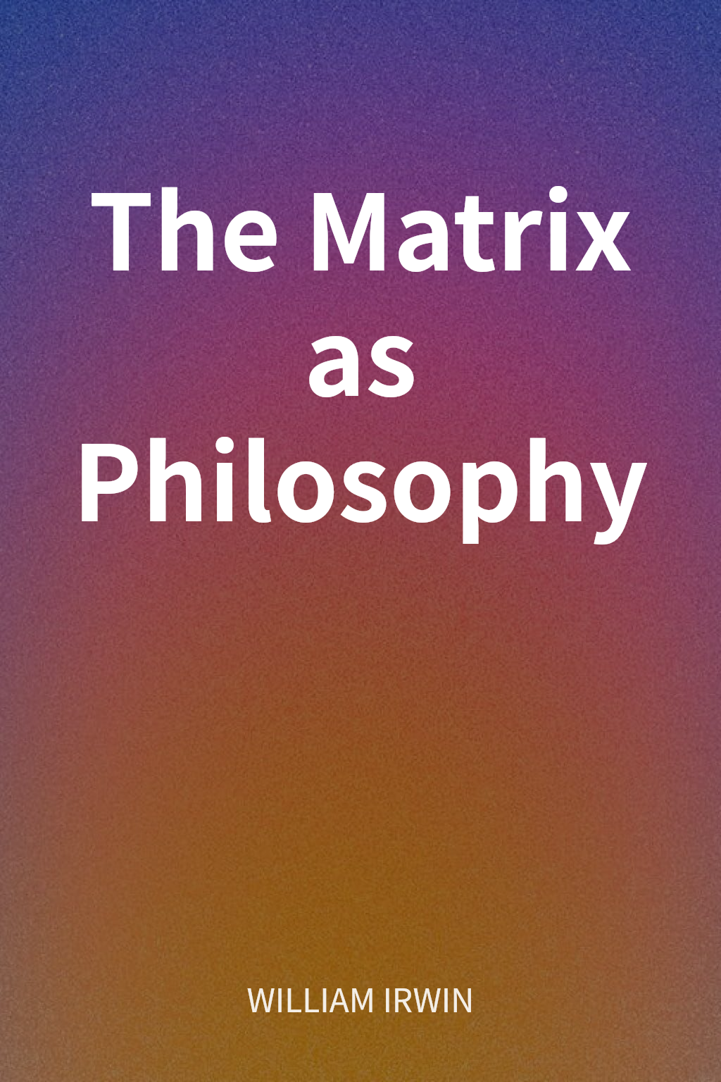 The Matrix as Philosophy cover