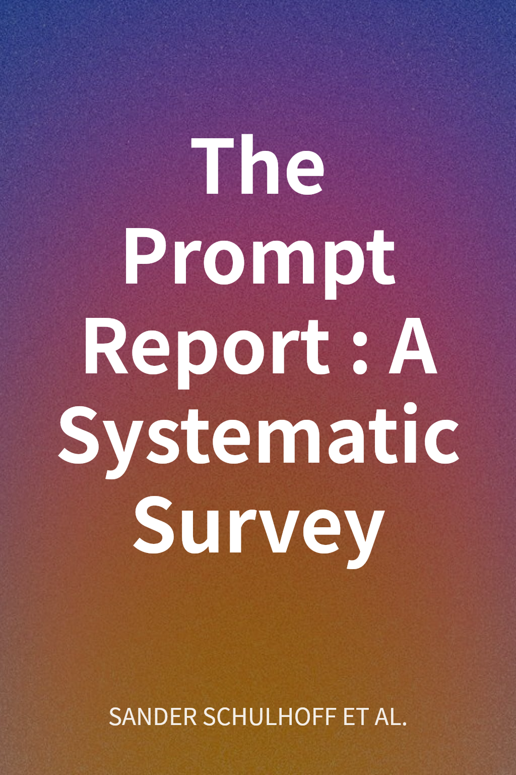 The Prompt Report: A Systematic Survey cover