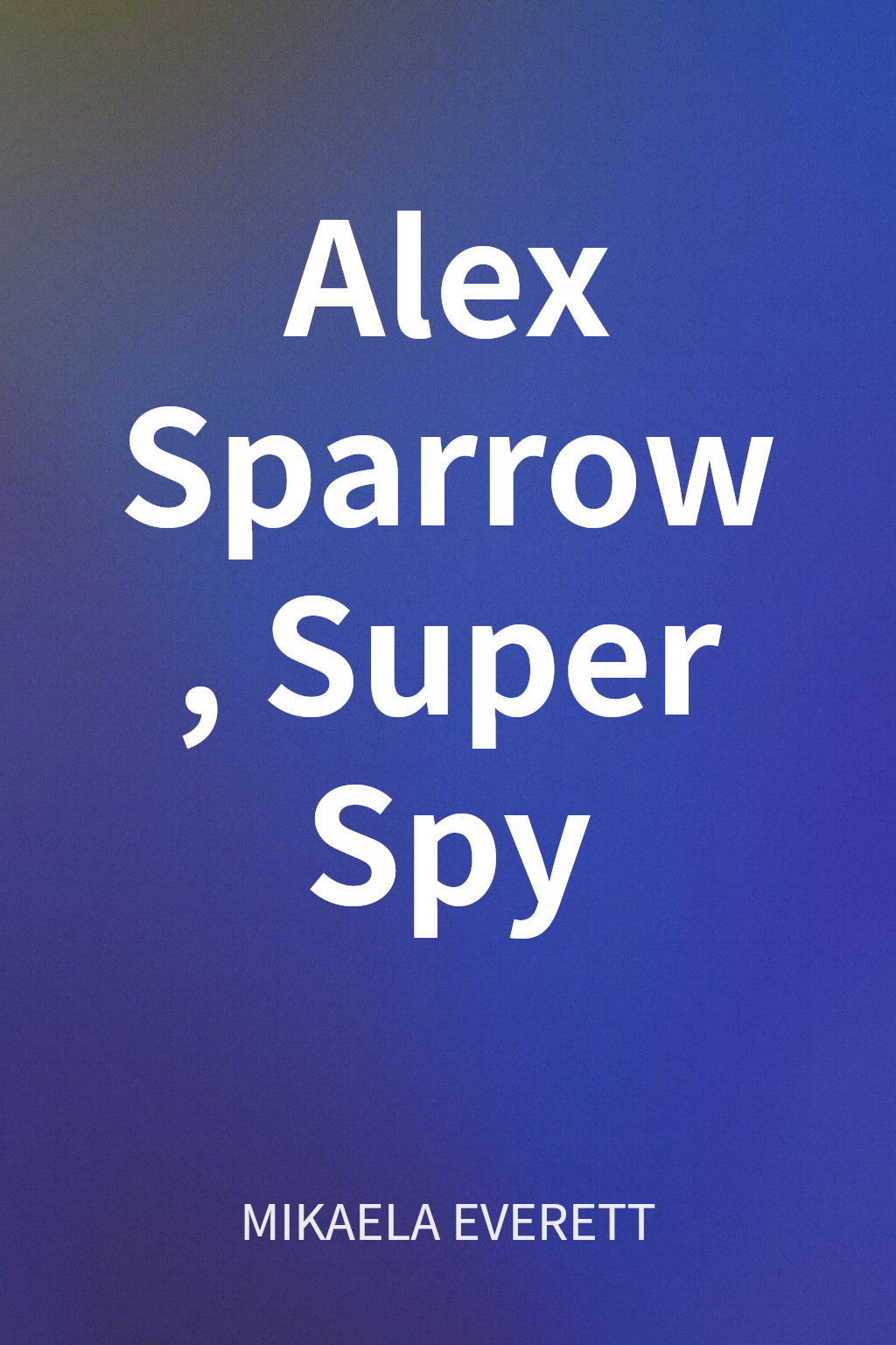 Alex Sparrow, Super Spy cover