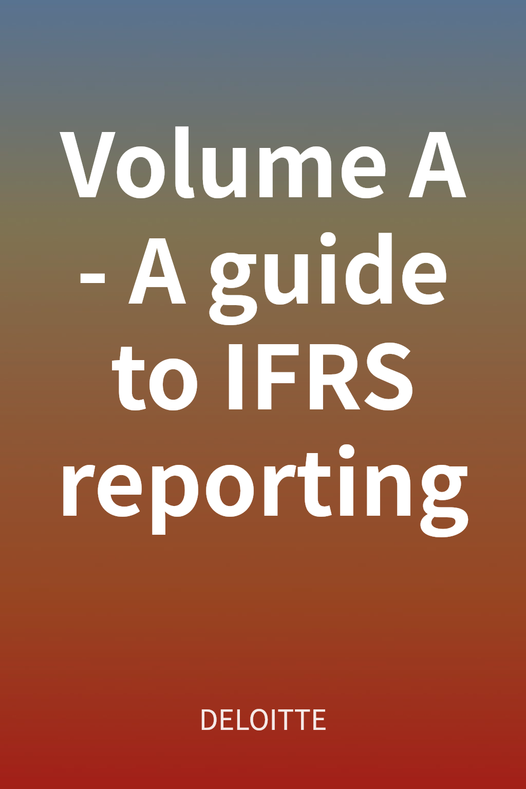 Volume A - A guide to IFRS reporting cover