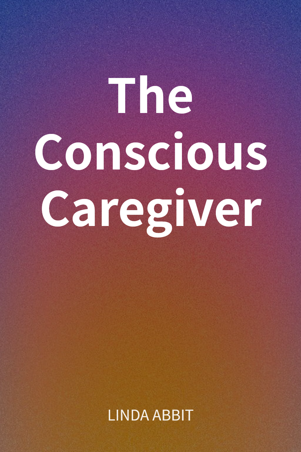 The Conscious Caregiver cover