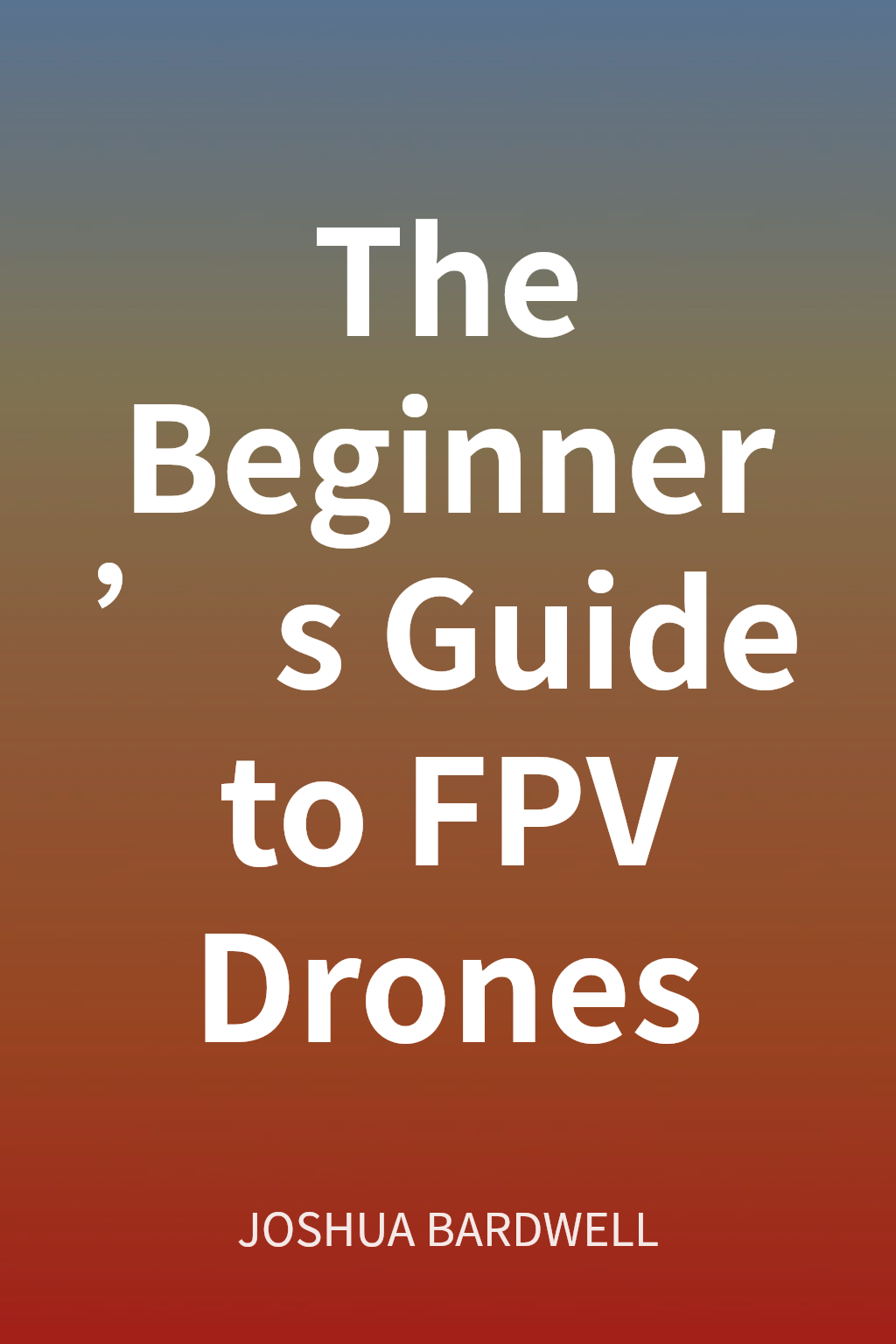 The Beginner’s Guide to FPV Drones 封面