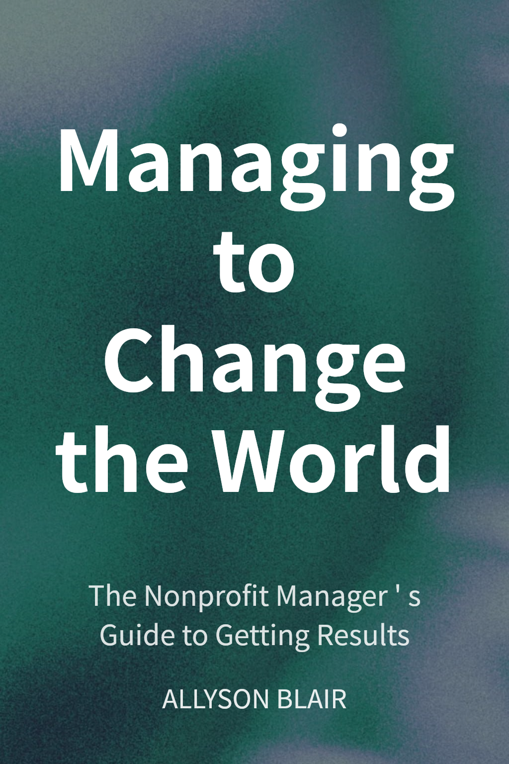 Managing to Change the World cover