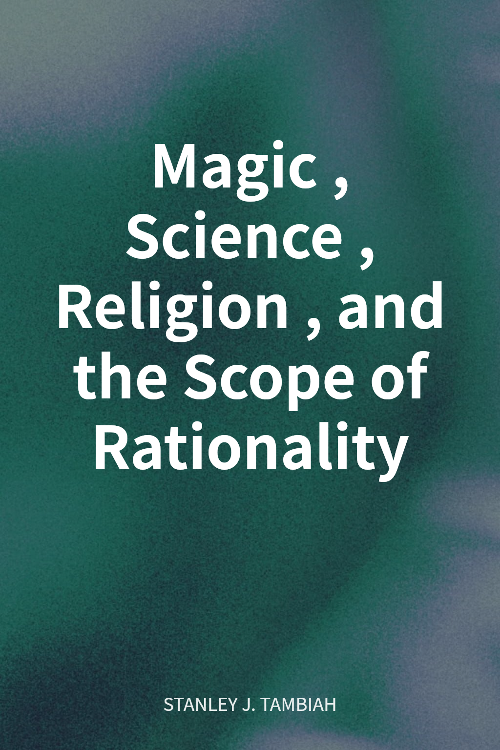Magic, Science, Religion, and the Scope of Rationality cover
