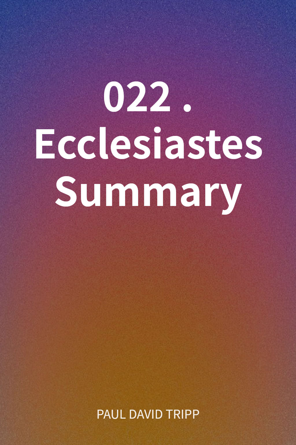 022. Ecclesiastes Summary cover
