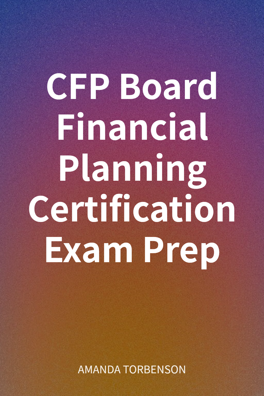 CFP Board Financial Planning Certification Exam Prep cover