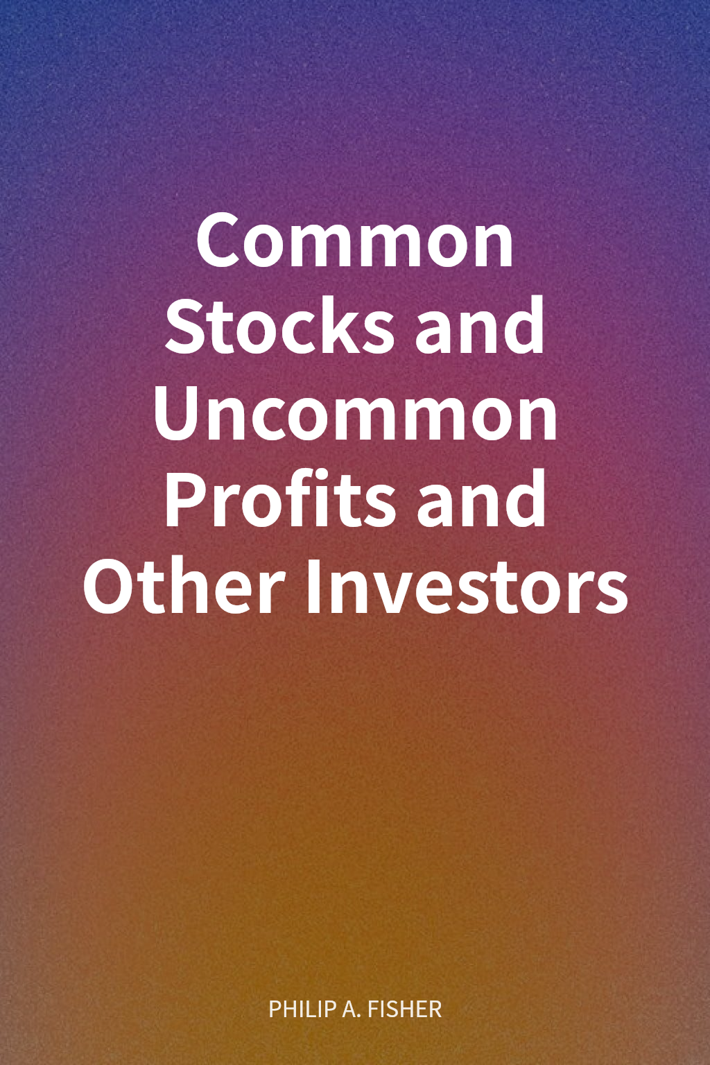Common Stocks and Uncommon Profits and Other Investors cover