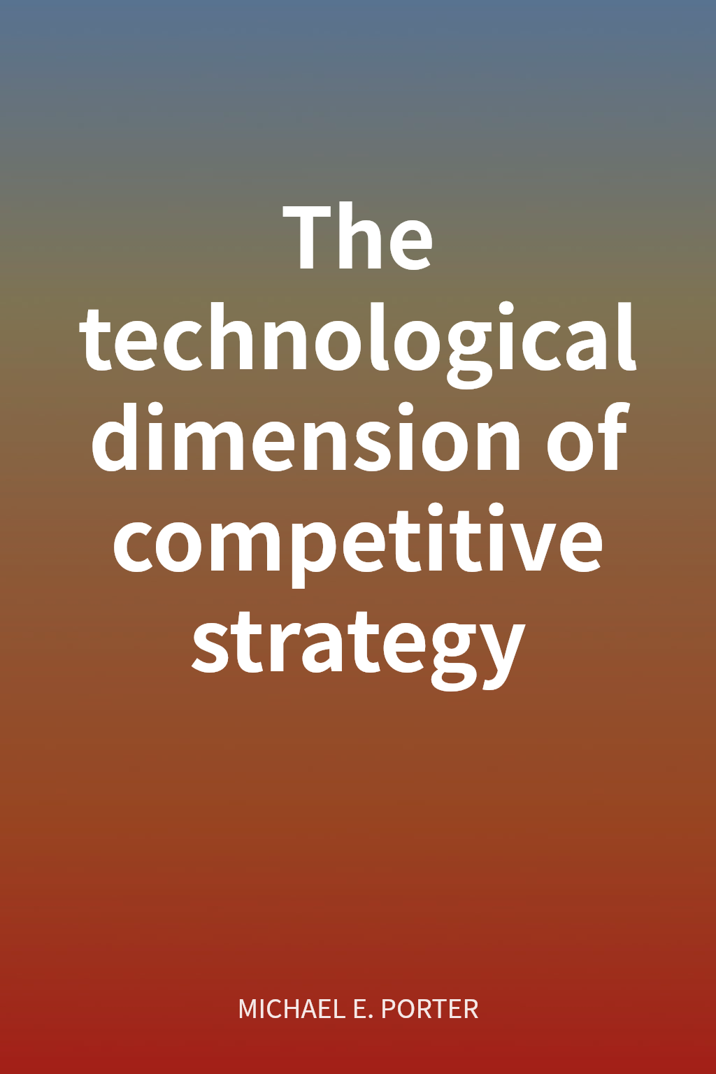The technological dimension of competitive strategy cover