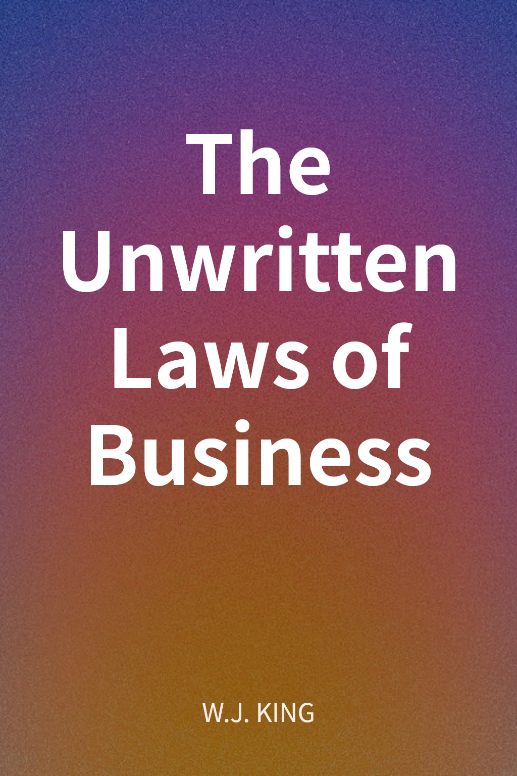 The Unwritten Laws of Business cover