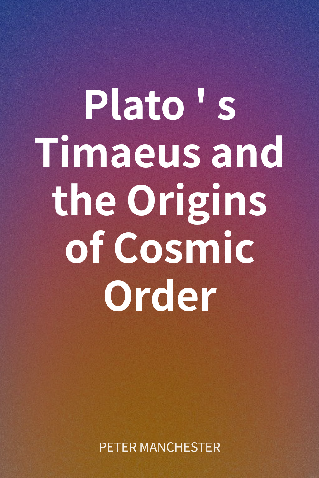 Plato's Timaeus and the Origins of Cosmic Order cover