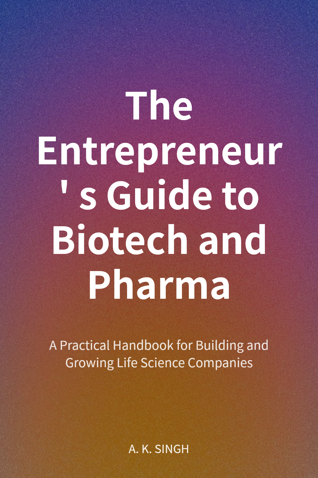 The Entrepreneur's Guide to Biotech and Pharma cover
